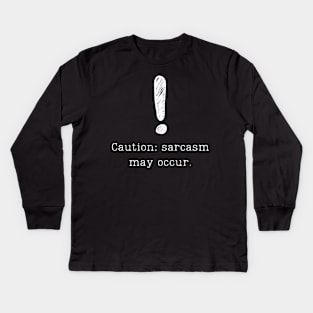 Caution: sarcasm may occur. Funny Sarcasm Design Kids Long Sleeve T-Shirt